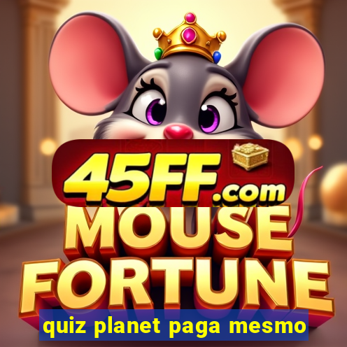 quiz planet paga mesmo